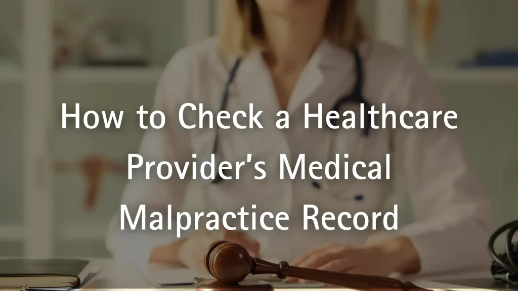 How to Check a Healthcare Provider’s Medical Malpractice Record Image